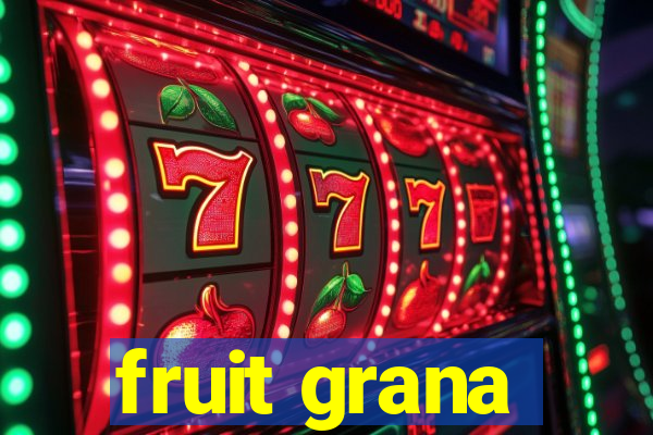 fruit grana